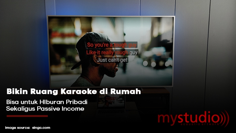 Bikin Ruang Karaoke di Rumah, Bisa untuk Hiburan Pribadi Sekaligus Passive Income